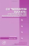 Chondroitin Sulfate: Structure, Role and Pharmacological Activity (Advances in Pharmacology, Vol. 53)