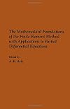 The mathematical foundations of the finite element method with applications to partial differential equations