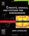 Circuits, Signals, and Systems for Bioengineers: A MATLAB-Based Introduction (Biomedical Engineering)