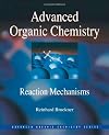 Advanced Organic Chemistry : Reaction Mechanisms (Advanced Organic Chemistry Series)