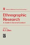 Ethnographic Research: A Guide to General Conduct (Research Methods in Social Anthropology)