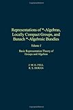 Representations Of Algebras Locally Compact Groups And Banach Algebraic Bundles Basic Representation Theory Of Groups And Algebras