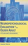 Neuropsychological Evaluation Of The Older Adult A Clinicians Guidebook