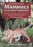 Field Guide To The Mammals Of The Indian Subcontinent Where To Watch Mammals In India Nepal Bhutan Bangladesh Sri Lanka And Pakistan Natural World