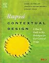 Rapid Contextual Design: A How-to Guide to Key Techniques for User-Centered Design