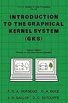 Introduction to the Graphical Kernal System (GKS), Second Edition (Apic Studies in Data Processing)