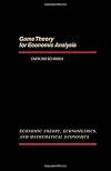 Game Theory for Economic Analysis (Economic Theory, Econometrics, and Mathematical Economics)