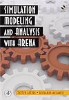 Simulation Modeling and Analysis with ARENA