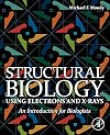 Structural Biology Using Electrons and X-rays: An Introduction for Biologists