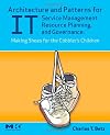 Architecture and Patterns for IT Service Management, Resource Planning, and Governance: Making Shoes for the Cobbler's Children
