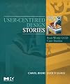 User-Centered Design Stories: Real-World UCD Case Studies