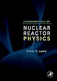Fundamentals Of Nuclear Reactor Physics