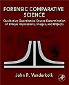 Forensic Comparative Science: Qualitative Quantitative Source Determination of Unique Impressions, Images, and Objects