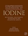 Comprehensive Handbook of Iodine: Nutritional, Biochemical, Pathological and Therapeutic Aspects