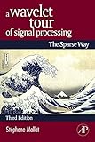 A Wavelet Tour Of Signal Processing The Sparse Way