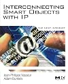 Interconnecting Smart Objects with IP: The Next Internet