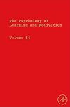 The Psychology of Learning and Motivation: Vol. 54