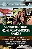 Venomous Bites From Nonvenomous Snakes A Critical Analysis Of Risk And Management Of Colubrid Snake Bites