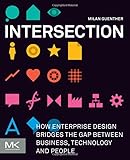 Intersection How Enterprise Design Bridges The Gap Between Business Technology And People