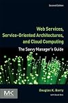 Web Services, Service-Oriented Architectures, and Cloud Computing (The Savvy Manager's Guides)