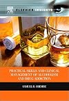 Practical Skills and Clinical Management of Alcoholism and Drug Addiction (Elsevier Insights)