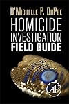 Homicide investigation field guide