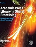Academic Press Library In Signal Processing Array And Statistical Signal Processing Volume 3 Academic Press Library In Signal Processing Volume 3