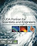 Cuda Fortran For Scientists And Engineers Best Practices For Efficient Cuda Fortran Programming