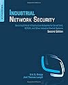 Industrial Network Security: Securing Critical Infrastructure Networks for Smart Grid, SCADA, and Other Industrial Control Systems