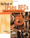 Big Book of IPsec RFCs: IP Security Architecture (The Big Books Series)