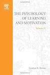 The Psychology of Learning and Motivation: Vol. 21
