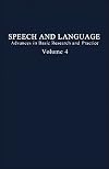 Speech and language. advances in basic research and practice / Volume 4