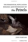 The Behaviour, Population Biology and Physiology of the Petrels