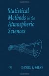 Statistical Methods in the Atmospheric Sciences, Volume 59: An Introduction (International Geophysics)