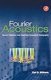 Fourier Acoustics Sound Radiation And Nearfield Acoustical Holography