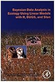 Bayesian Data Analysis In Ecology Using Linear Models With R Bugs And Stan