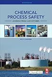 Chemical Process Safety Learning From Case Histories