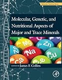 Molecular Genetic And Nutritional Aspects Of Major And Trace Minerals