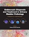 Endoscopic diagnosis and treatment in urinary bladder pathology : handbook of endourology