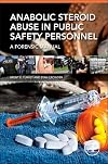 Anabolic steroid abuse in public safety personnel : a forensic manual
