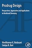 Prodrug Design Perspectives Approaches And Applications In Medicinal Chemistry
