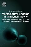 Mathematical modeling in diffraction theory : based on A priori information on the analytical properties of the solution