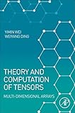 Theory And Computation Of Tensors Multidimensional Arrays