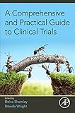 A Comprehensive And Practical Guide To Clinical Trials