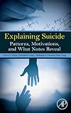 Explaining Suicide: Patterns, Motivations, and What Notes Reveal