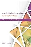 Applied behavior analysis advanced guidebook : a manual for professional practice