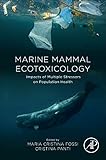 Marine Mammal Ecotoxicology Impacts Of Multiple Stressors On Population Health