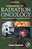 Fundamentals Of Radiation Oncology Physical Biological And Clinical Aspects