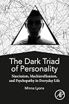 The Dark Triad of Personality: Narcissism, Machiavellianism, and Psychopathy in Everyday Life