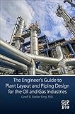 The Engineers Guide To Plant Layout And Piping Design For The Oil And Gas Industries